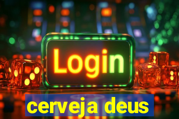 cerveja deus